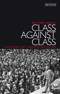 Class Against Class: The Communist Party in Britain Between the Wars