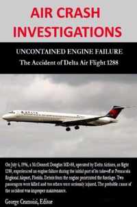 Air Crash Investigations - Uncontained Engine Failure - the Accident of Delta Air Flight 1288