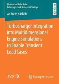 Turbocharger Integration into Multidimensional Engine Simulations to Enable Transient Load Cases