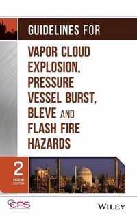 Guidelines for Vapor Cloud Explosion, Pressure Vessel Burst, BLEVE, and Flash Fire Hazards