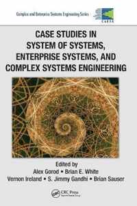 Case Studies in System of Systems, Enterprise Systems, and Complex Systems Engineering