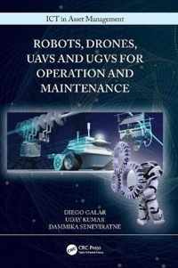 Robots, Drones, UAVs and UGVs for Operation and Maintenance