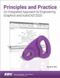 Principles and Practice An Integrated Approach to Engineering Graphics and AutoCAD 2020