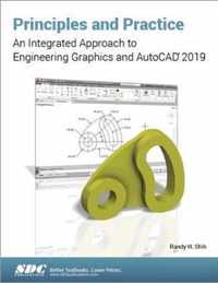 Principles and Practice: An Integrated Approach to Engineering Graphics and AutoCAD 2019