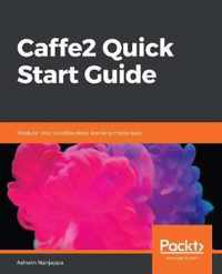 Caffe2 Quick Start Guide