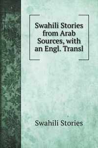 Swahili Stories from Arab Sources, with an Engl. Transl