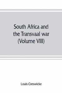 South Africa and the Transvaal war (Volume VIII) South Africa and Its Future