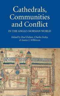 Cathedrals, Communities And Conflict In The Anglo-Norman World