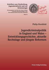 Jugendkriminalpolitik in England und Wales - Entwicklungsgeschichte, aktuelle Rechtslage und jungste Reformen