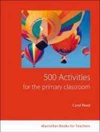 500 Activities for the Primary Classroom