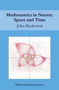 Mathematics in Nature, Space and Time Waldorf Education Resources