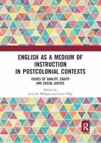 English as a Medium of Instruction in Postcolonial Contexts