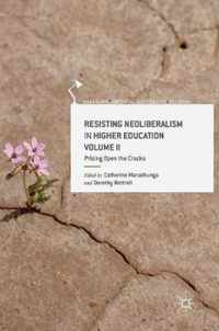 Resisting Neoliberalism in Higher Education Volume II