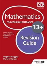 Mathematics for Common Entrance 13+ Revision Guide (for the June 2022 exams)