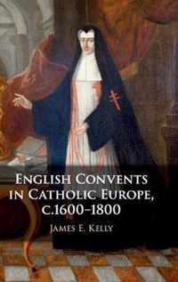 English Convents in Catholic Europe, c.1600â  1800