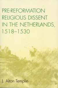 Pre-Reformation Religious Dissent in The Netherlands, 1518-1530