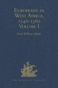 Europeans in West Africa, 1540-1560: Volume I: Documents to Illustrate the Nature and Scope of Portuguese Enterprise in West Africa, the Abortive Atte