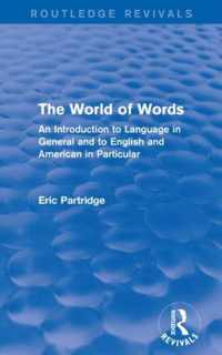 The World of Words: An Introduction to Language in General and to English and American in Particular