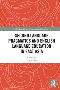 Second Language Pragmatics and English Language Education in East Asia