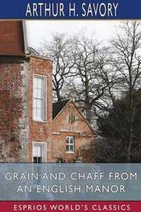 Grain and Chaff from an English Manor (Esprios Classics)