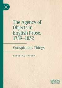 The Agency of Objects in English Prose 1789 1832