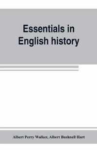 Essentials in English history (from the earliest records to the present day)