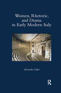 Women, Rhetoric, and Drama in Early Modern Italy