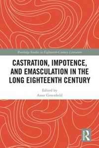 Castration, Impotence, and Emasculation in the Long Eighteenth Century