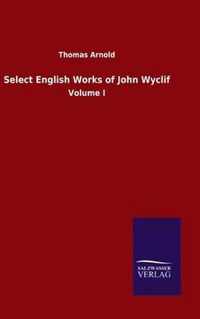 Select English Works of John Wyclif