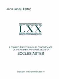 A Comprehensive Bilingual Concordance of the Hebrew and Greek Texts of Ecclesiastes