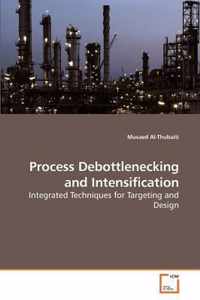 Process Debottlenecking and Intensification