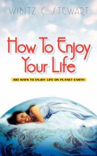 How to Enjoy Your Life