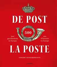 De Post: 500 jaar geschiedenis in Europa ; La Poste: 500 ans d'histoire en Europe