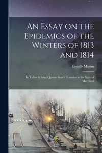 An Essay on the Epidemics of the Winters of 1813 and 1814