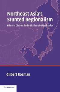 Northeast Asia's Stunted Regionalism