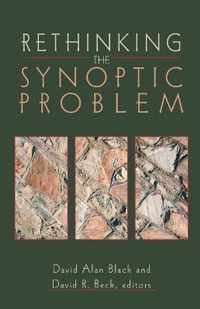 Rethinking The Synoptic Problem