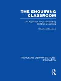 The Enquiring Classroom (Rle Edu O): An Introduction To Children's Learning