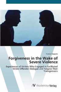 Forgiveness in the Wake of Severe Violence