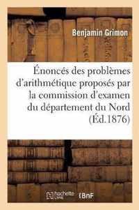 Enonces Des Problemes d'Arithmetique Proposes Par La Commission d'Examen Du Nord