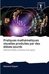 Pratiques mathematiques visuelles produites par des eleves sourds