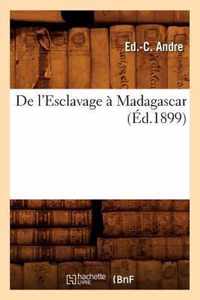 de l'Esclavage A Madagascar, (Ed.1899)