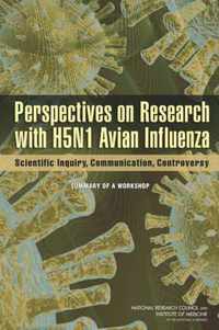 Perspectives on Research with H5N1 Avian Influenza: Scientific Inquiry, Communication, Controversy