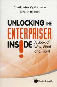 Unlocking The Enterpriser Inside! A Book Of Why, What And How!