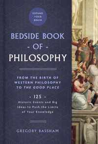 Bedside Book of Philosophy: From the Birth of Western Philosophy to The Good Place