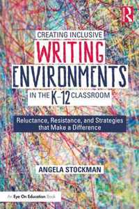 Creating Inclusive Writing Environments in the K-12 Classroom