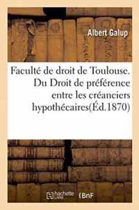 Faculte de Droit de Toulouse. Du Droit de Preference Entre Les Creanciers Hypothecaires