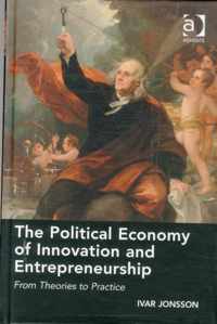 The Political Economy of Innovation and Entrepreneurship: From Theories to Practice