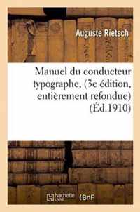 Manuel Du Conducteur Typographe, 3e Edition, Entierement Refondue, Avec Une Preface