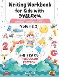 Writing Workbook for Kids with Dyslexia. 100 activities to improve writing and reading skills of dyslexic children. Full color edition. Volume 2