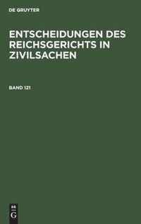 Entscheidungen Des Reichsgerichts in Zivilsachen. Band 121